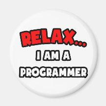 Relax ... I Am A Programmer Magnets