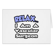 Relax...I Am a Vascular Surgeon