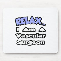 Relax...I Am a Vascular Surgeon