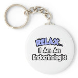Relax...I Am An Endocrinologist Keychain