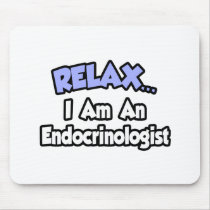Relax...I Am An Endocrinologist
