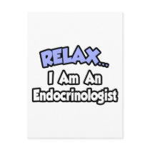 Relax...I Am An Endocrinologist