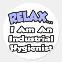 Relax .. I am an Industrial Hygienist Sticker