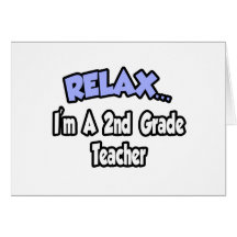 Relax...I'm A 2nd Grade Teacher Card