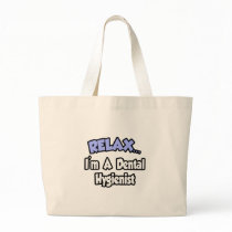 Relax...I'm A Dental Hygienist Bag