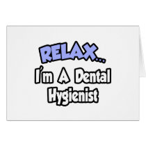 Relax...I'm A Dental Hygienist