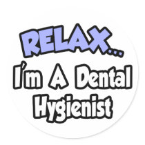 Relax...I'm A Dental Hygienist