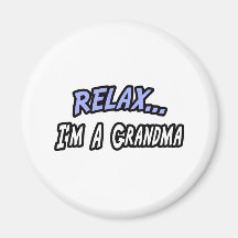 Relax, I'm a Grandma Fridge Magnets