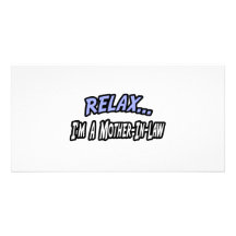 Relax, I'm a Mother-In-Law Customized Photo Card
