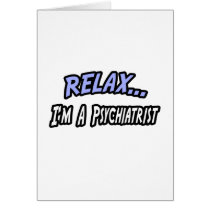 Relax, I'm a Psychiatrist