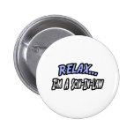 Relax, I'm a Son-In-Law Button