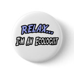 Relax, I'm an Ecologist buttons