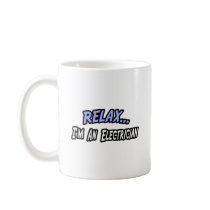 Relax, I'm an Electrician Coffee Mug