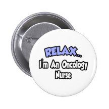 Relax...I'm An Oncology Nurse Pin