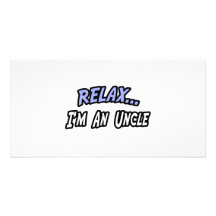 Relax, I'm an Uncle Custom Photo Card