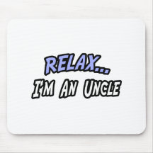 Relax, I'm an Uncle Mousepad