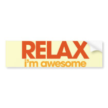 Relax I'm Awesome Bumper Stickers