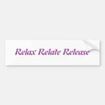 Relax, Relate, Release, Bumper Stickers