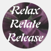 Relax, Relate, Release, Round Stickers