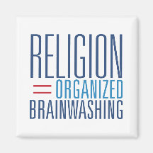 Religion = Organized Brainwashing Refrigerator Magnet