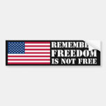 Remember; Freedom Is Not Free Bumper Sticker