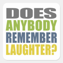 Remember Laughter? Square Stickers