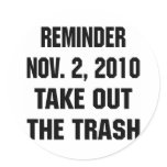 Reminder Nov. 2, 2010 Take Out The Trash stickers