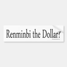 Renminbi the Dollar Bumper Sticker