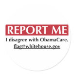 Report Me - I disagree with ObamaCare Stickers