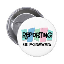 Reporting Is Forever Pins