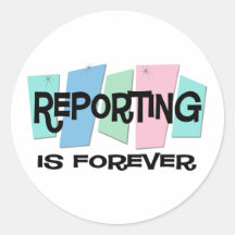 Reporting Is Forever Sticker