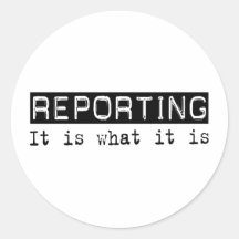 Reporting It Is Stickers