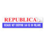 Republican Because Not Everyone Can Be On Welfare Bumper Stickers