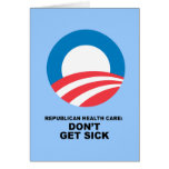 Republican Health Care - Don't get sick Card