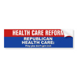 Republican Health Care - Pray you don't get sick Bumper Stickers