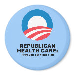 Republican Health Care - Pray you don't get sick Fridge Magnets
