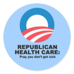 Republican Health Care - Pray you don't get sick stickers