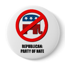 Republican - Party of Hate Pinback Buttons