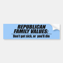 Republican Values - Don't get sick Bumper Sticker