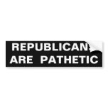 REPUBLICANS  ARE  PATHETIC BUMPER STICKERS