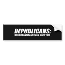 Republicans - Celebrating fat and stupid Bumper Stickers