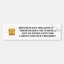 REPUBLICANS: MILLIONS FOR THEIR OIL WAR BUMPER STICKER