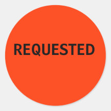 REQUESTED ROUND STICKER