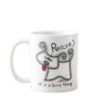 Rescue...it's a love thing! mugs