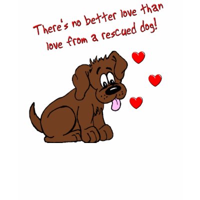 Rescued Dog Love Tee Shirt by TheYankeeDingo