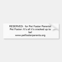 Reserved for Pet Foster Parents Bumper Stickers
