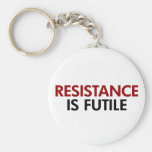 Resistance Is Futile Keychain