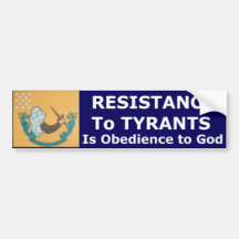 Resistence To Tyrants Is Obedience To God Bumper Stickers