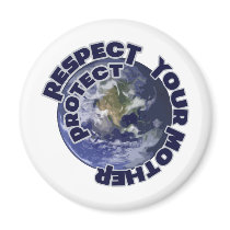Respect and Protect your Mother Earth Refrigerator Magnets