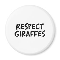 Respect Giraffes Refrigerator Magnet